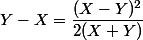 Y-X=\dfrac{(X-Y)^2}{2(X+Y)}